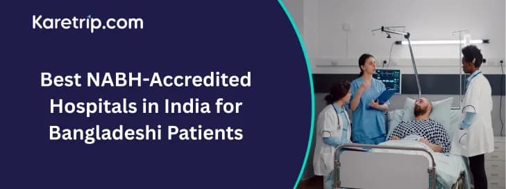 Best NABH-Accredited Hospitals in India for Bangladeshi Patients