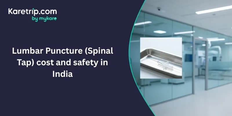 Lumbar Puncture (Spinal Tap) Cost and Safety in India