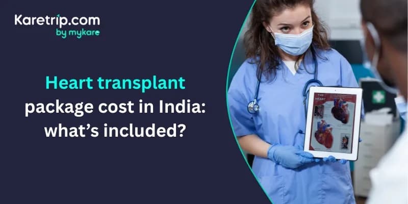 Heart Transplant Package Cost in India: What’s Included?
