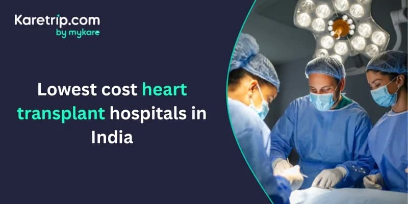 Lowest Cost Heart Transplant Hospitals in India