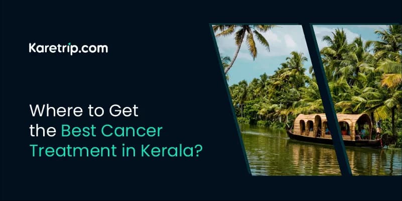 Where to Get the Best Cancer Treatment in Kerala?