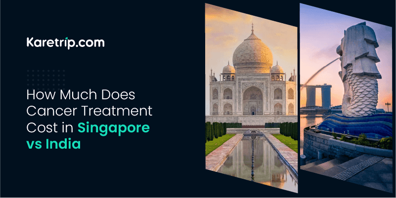 How Much Does Cancer Treatment Cost in Singapore vs India