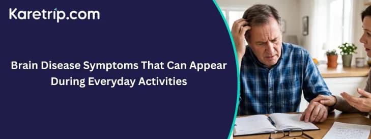 Brain Disease Symptoms That Can Appear During Everyday Activities