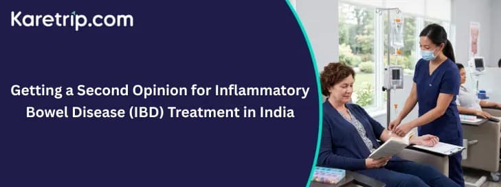 Getting a Second Opinion for Inflammatory Bowel Disease (IBD) Treatment in India
