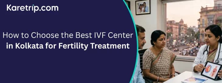 How to Choose the Best IVF Center in Kolkata for Fertility Treatment