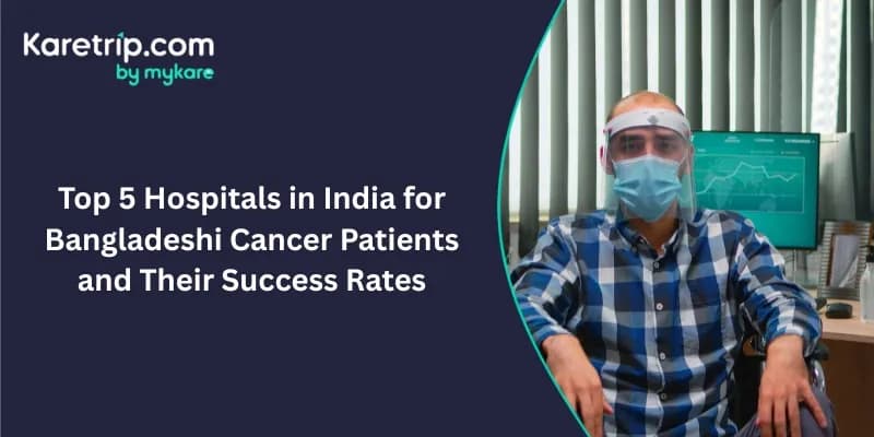 Top 5 Hospitals in India for Bangladeshi Cancer Patients and Their Success Rates