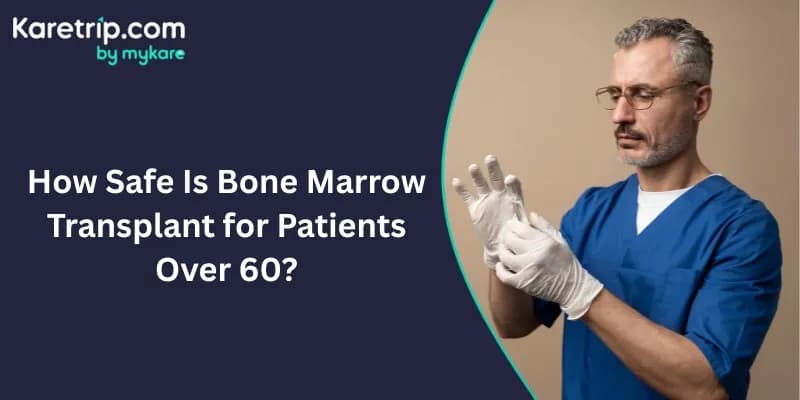 How Safe Is Bone Marrow Transplant for Patients Over 60?