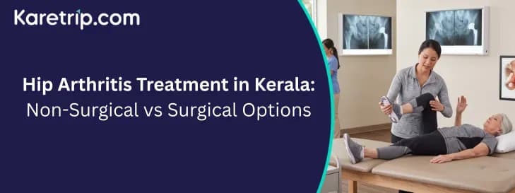 Hip Arthritis Treatment in Kerala: Non-Surgical vs Surgical Options