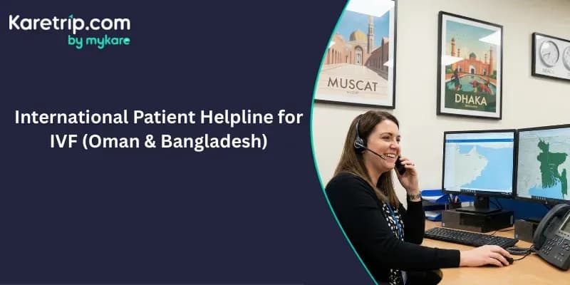 International Patient Helpline for IVF (Oman & Bangladesh)