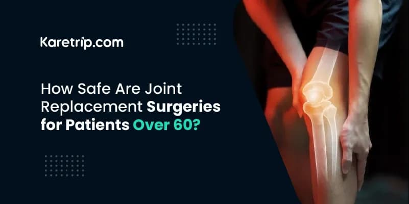 How Safe Are Joint Replacement Surgeries for Patients Over 60?