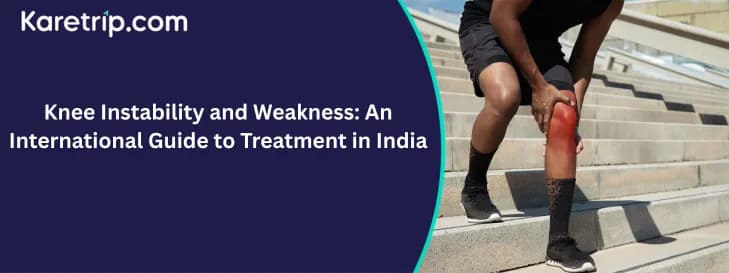 Knee Instability and Weakness: An International Guide to Treatment in India