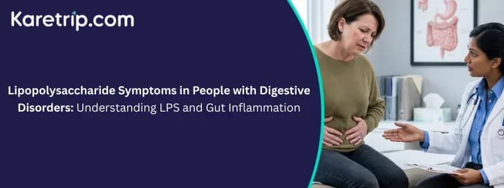 Lipopolysaccharide Symptoms in People with Digestive Disorders: Understanding LPS and Gut Inflammation
