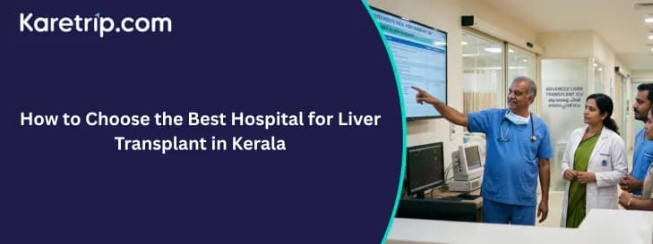 How to Choose the Best Hospital for Liver Transplant in Kerala