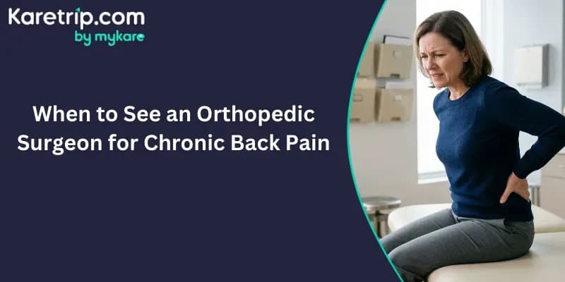 When to See an Orthopedic Surgeon for Chronic Back Pain