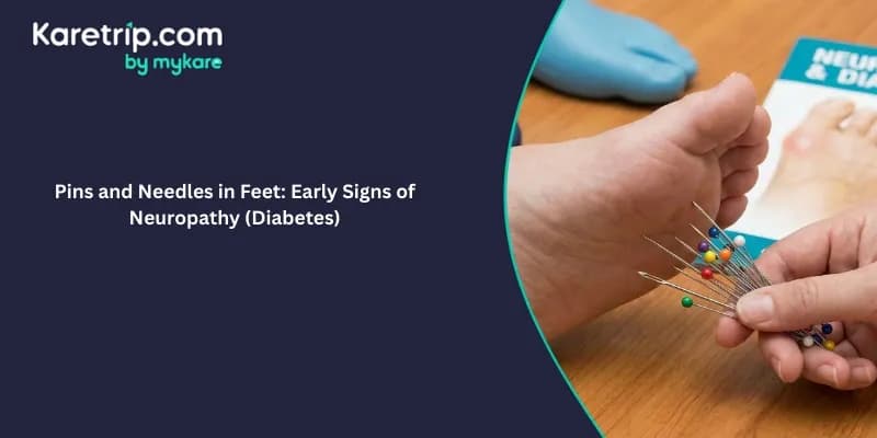 Pins and Needles in Feet: Early Signs of Neuropathy (Diabetes)