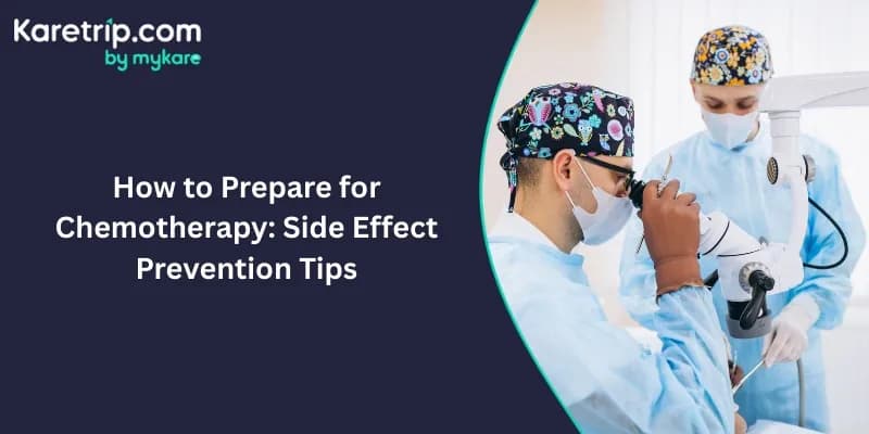 How to Prepare for Chemotherapy: Side Effect Prevention Tips