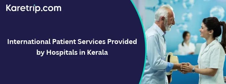 International Patient Services Provided by Hospitals in Kerala