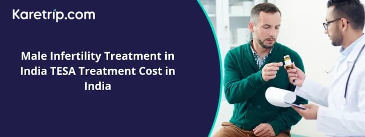 Male Infertility Treatment in India TESA Treatment Cost in India