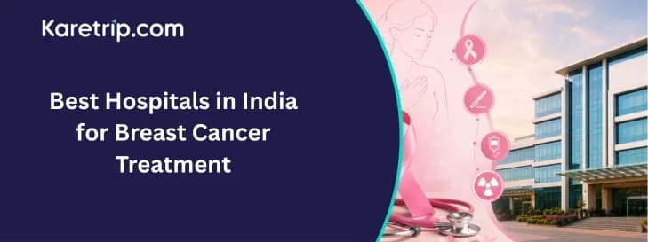 Best Hospitals in India for Breast Cancer Treatment